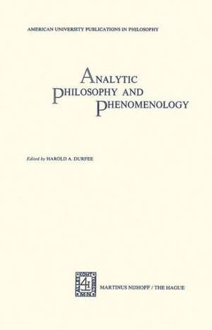 Analytic Philosophy and Phenomenology: American University Publications in Philosophy de H.A. Durfee