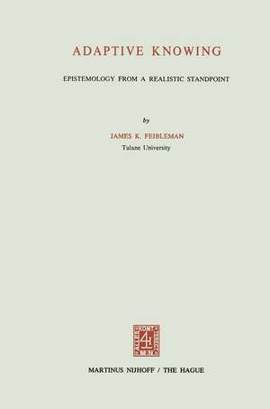 Adaptive Knowing: Epistemology from a Realistic Standpoint de J.K. Feibleman