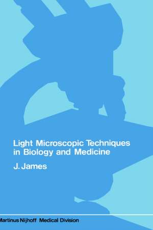 Light microscopic techniques in biology and medicine de J. James