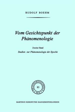 Vom Gesichtspunkt der Phänomenologie: Zweiter Band Studien zur Phänomelogie der Epoché de Rudolf Boehm