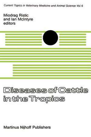 Diseases of Cattle in the Tropics: Economic and Zoonotic Relevance de I. Ristic