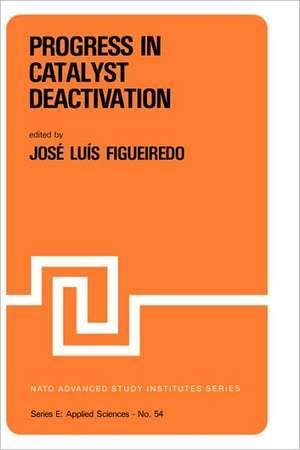 Progress in Catalyst Deactivation: Proceedings of the NATO Advanced Study Institute on Catalyst Deactivation, Algarve, Portugal, May 18–29, 1981 de J.L. Figueiredo