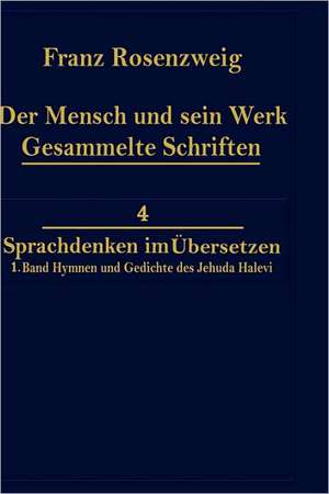 Der Mensch und Sein Werk 1.Band Jehuda Halevi Fünfundneunzig Hymnen und Gedichte Deutsch und Hebräisch: Der sechzig Hymnen und Gedichte dritte Ausgabe de Franz Rosenzweig