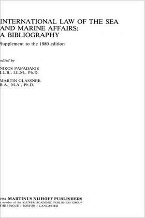 International Law of the Sea and Marine Affairs : A Bibliography-A Supplement to the 1980 Edition de Nikos Papadakis