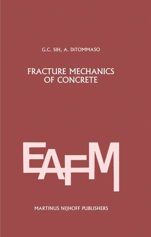 Fracture mechanics of concrete: Structural application and numerical calculation: Structural Application and Numerical Calculation de George C. Sih