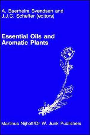 Essential Oils and Aromatic Plants: Proceedings of the 15th International Symposium on Essential Oils, held in Noordwijkerhout, The Netherlands, July 19–21, 1984 de A. Baerheim Svendsen