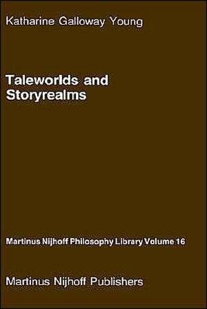 Taleworlds and Storyrealms: The Phenomenology of Narrative de K. Young