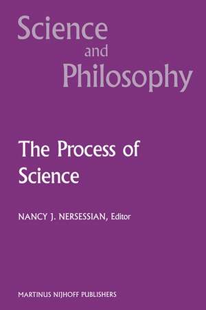 The Process of Science: Contemporary Philosophical Approaches to Understanding Scientific Practice de N.J. Nersessian