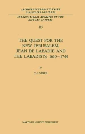 The Quest for the New Jerusalem, Jean de Labadie and the Labadists, 1610–1744 de T.J. Saxby