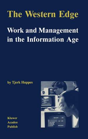 The Western Edge: Work and Management in the Information Age de T. Huppes