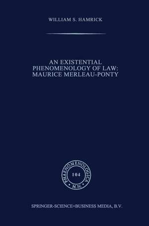 An Existential Phenomenology of Law: Maurice Merleau-Ponty de William S. Hamrick