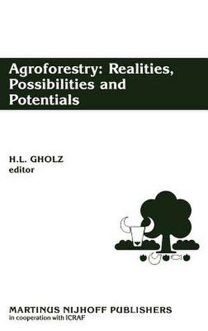 Agroforestry: Realities, Possibilities and Potentials de H.L. Gholz