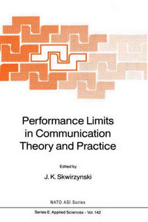 Performance Limits in Communication Theory and Practice de J.K. Skwirzynski