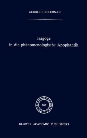 Isagoge in die phänomenologische Apophantik: Eine Einführung in die Phänomenologische Urteilslogik durch die Auslegung des Textes der Formalen und transzendentalen Logik von Edmund Husserl de G. Heffernan