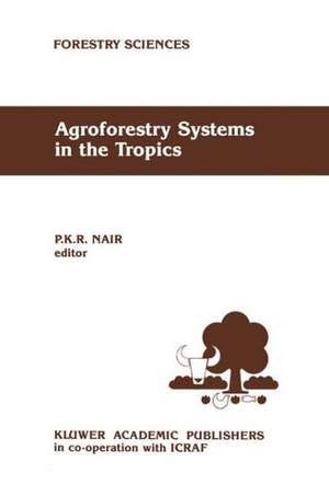 Agroforestry Systems in the Tropics de P.K. Nair