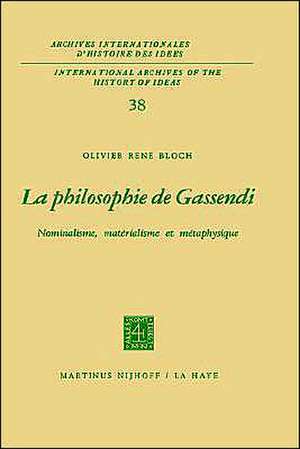 La philosophie de Gassendi: Nominalisme, matérialisme et métaphysique de Olivier René Bloch