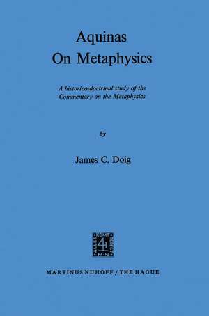 Aquinas on Metaphysics: A Historico-Doctrinal Study of the Commentary on the Metaphysics de J.C. Doig