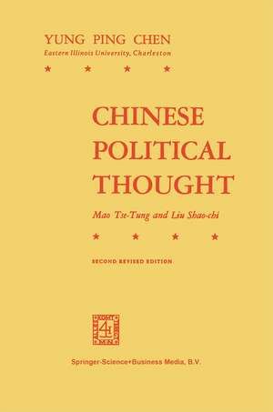 Chinese Political Thought: Mao Tse-Tung and Liu Shao-Chi de Y.P. Chen