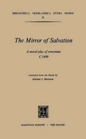 The Mirror of Salvation: A Moral Play of Everyman c. 1490 de Adriaan J. Barnouw