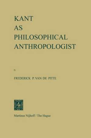 Kant as Philosophical Anthropologist de F.P. van de Pitte