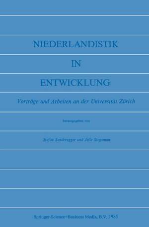 Niederlandistik in Entwicklung: Vorträge und Arbeiten an der Universität Zürich de Stefan Sonderegger