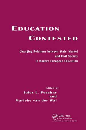 Education Contested: Changing Relations between State, Market and Civil Society in Modern European Education de Jules L. Peschar