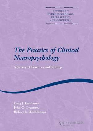 The Practice of Clinical Neuropsychology de Greg J. Lamberty