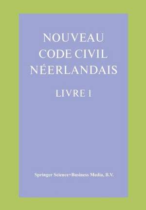 Nouveau Code Civil Néerlandais Livre 1: Droit des personnes et de la famille de Louis F. Ganshof