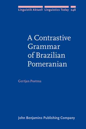 A Contrastive Grammar of Brazilian Pomeranian de Gertjan (Meertens Institute Amsterdam) Postma