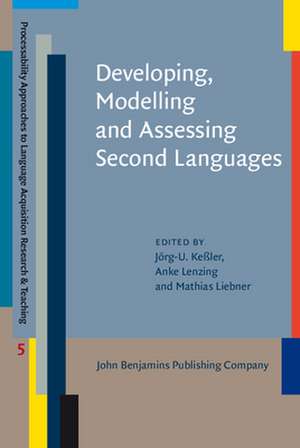 Developing, Modelling and Assessing Second Languages de Jorg-U Kessler