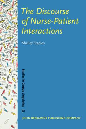 The Discourse of Nurse-Patient Interactions: Contrasting the Communicative Styles of U.S. and International Nurses de Shelley Staples