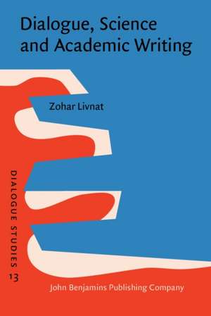 Dialogue, Science and Academic Writing de Zohar (Bar-Ilan University) Livnat