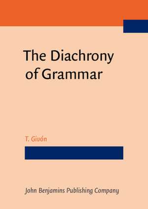 The Diachrony of Grammar de T. Givon