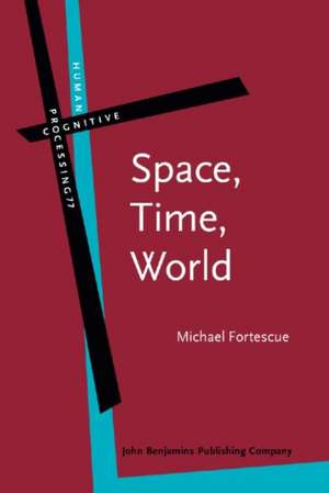 Space, Time, World de Michael (University of Copenhagenemeritus) Fortescue