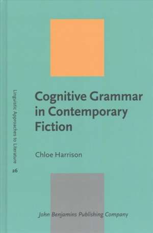 Cognitive Grammar in Contemporary Fiction de Harrison, Chloe