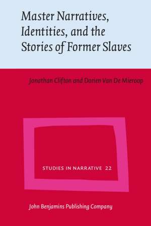 Master Narratives, Identities, and the Stories of Former Slaves de Jonathan Clifton