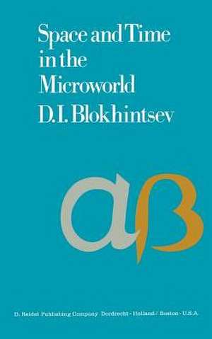 Space and Time in the Microworld de D.I. Blokhintsev