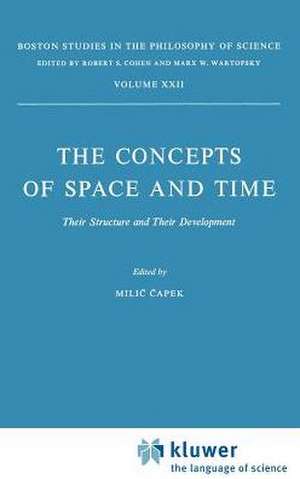 The Concepts of Space and Time: Their Structure and Their Development de M. Capek