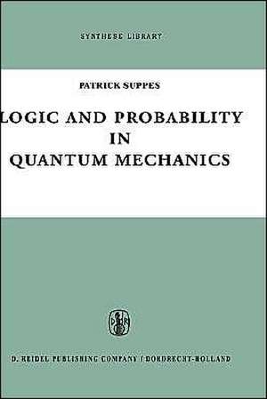 Logic and Probability in Quantum Mechanics de Patrick Suppes