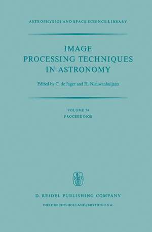 Image Processing Techniques in Astronomy: Proceedings of a Conference Held in Utrecht on March 25–27, 1975 de C. de Jager