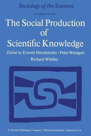 The Social Production of Scientific Knowledge: Yearbook 1977 de E. Mendelsohn