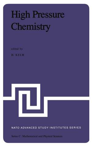 High Pressure Chemistry: Proceedings of the NATO Advanced Study Institute held in Corfu, Greece, September 24 – October 8, 1977 de H. Kelm