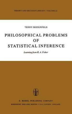 Philosophical Problems of Statistical Inference: Learning from R.A. Fisher de T. Seidenfeld