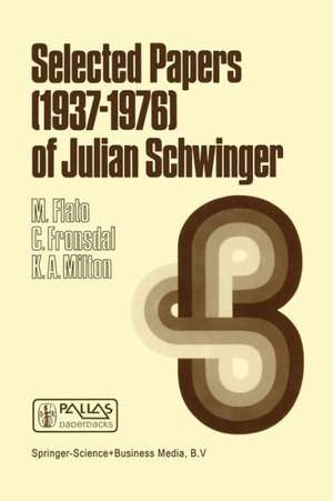 Selected Papers (1937 – 1976) of Julian Schwinger de M. Flato