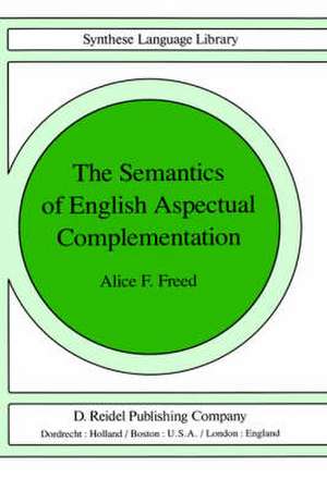 The Semantics of English Aspectual Complementation de A.F. Freed