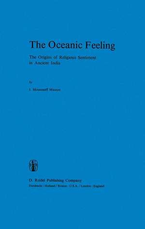 The Oceanic Feeling: The Origins of Religious Sentiment in Ancient India de J.M Masson