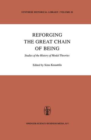 Reforging the Great Chain of Being: Studies of the History of Modal Theories de Simo Knuuttila