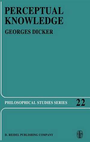 Perceptual Knowledge: An Analytical and Historical Study de Georges Dicker