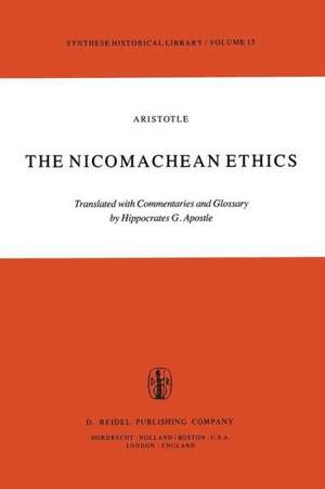 The Nicomachean Ethics: Translation with Commentaries and Glossary de H.G. Apostle