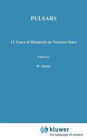 Pulsars - 13 Years of Research on Neutron Stars de W. Sieber